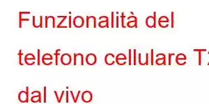 Funzionalità del telefono cellulare T2 dal vivo