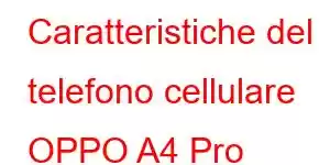 Caratteristiche del telefono cellulare OPPO A4 Pro