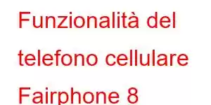 Funzionalità del telefono cellulare Fairphone 8