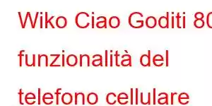 Wiko Ciao Goditi 80 funzionalità del telefono cellulare