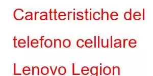 Caratteristiche del telefono cellulare Lenovo Legion