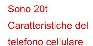 Sono 20t Caratteristiche del telefono cellulare