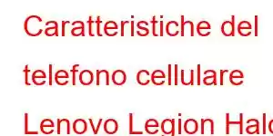 Caratteristiche del telefono cellulare Lenovo Legion Halo