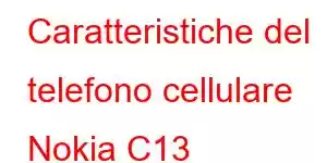 Caratteristiche del telefono cellulare Nokia C13