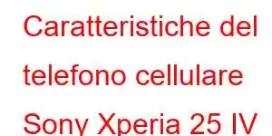 Caratteristiche del telefono cellulare Sony Xperia 25 IV