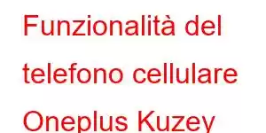 Funzionalità del telefono cellulare Oneplus Kuzey