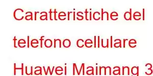 Caratteristiche del telefono cellulare Huawei Maimang 30