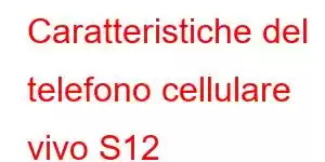 Caratteristiche del telefono cellulare vivo S12