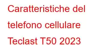 Caratteristiche del telefono cellulare Teclast T50 2023