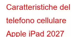 Caratteristiche del telefono cellulare Apple iPad 2027