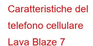 Caratteristiche del telefono cellulare Lava Blaze 7