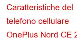 Caratteristiche del telefono cellulare OnePlus Nord CE 2