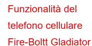 Funzionalità del telefono cellulare Fire-Boltt Gladiator Plus