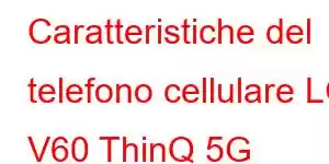 Caratteristiche del telefono cellulare LG V60 ThinQ 5G