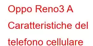 Oppo Reno3 A Caratteristiche del telefono cellulare