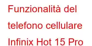 Funzionalità del telefono cellulare Infinix Hot 15 Pro