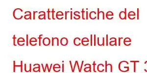 Caratteristiche del telefono cellulare Huawei Watch GT 3 SE