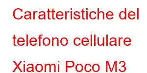 Caratteristiche del telefono cellulare Xiaomi Poco M3