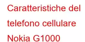 Caratteristiche del telefono cellulare Nokia G1000