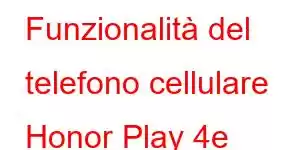 Funzionalità del telefono cellulare Honor Play 4e