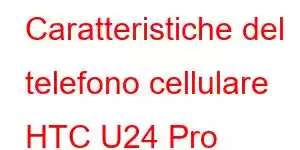 Caratteristiche del telefono cellulare HTC U24 Pro