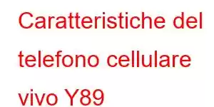 Caratteristiche del telefono cellulare vivo Y89