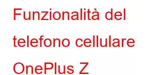 Funzionalità del telefono cellulare OnePlus Z