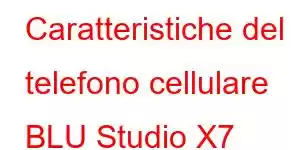 Caratteristiche del telefono cellulare BLU Studio X7