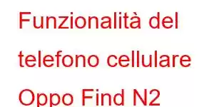 Funzionalità del telefono cellulare Oppo Find N2