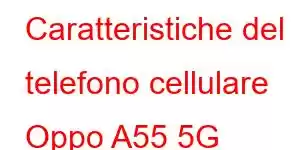 Caratteristiche del telefono cellulare Oppo A55 5G