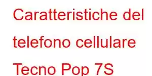 Caratteristiche del telefono cellulare Tecno Pop 7S