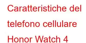 Caratteristiche del telefono cellulare Honor Watch 4