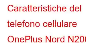 Caratteristiche del telefono cellulare OnePlus Nord N200