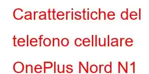 Caratteristiche del telefono cellulare OnePlus Nord N1