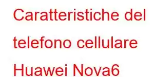 Caratteristiche del telefono cellulare Huawei Nova6