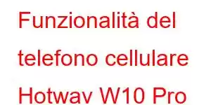 Funzionalità del telefono cellulare Hotwav W10 Pro