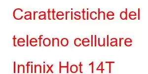 Caratteristiche del telefono cellulare Infinix Hot 14T