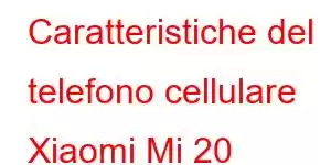 Caratteristiche del telefono cellulare Xiaomi Mi 20