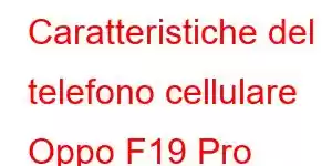 Caratteristiche del telefono cellulare Oppo F19 Pro