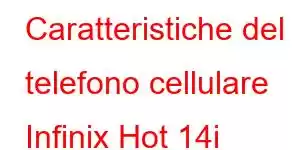 Caratteristiche del telefono cellulare Infinix Hot 14i