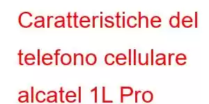 Caratteristiche del telefono cellulare alcatel 1L Pro (2021).