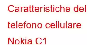 Caratteristiche del telefono cellulare Nokia C1