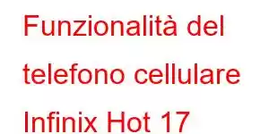 Funzionalità del telefono cellulare Infinix Hot 17