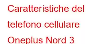 Caratteristiche del telefono cellulare Oneplus Nord 3