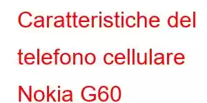 Caratteristiche del telefono cellulare Nokia G60