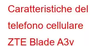 Caratteristiche del telefono cellulare ZTE Blade A3v