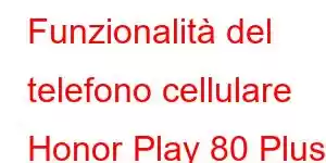 Funzionalità del telefono cellulare Honor Play 80 Plus