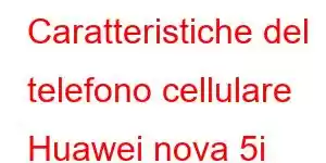 Caratteristiche del telefono cellulare Huawei nova 5i