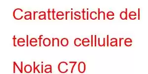 Caratteristiche del telefono cellulare Nokia C70