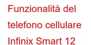 Funzionalità del telefono cellulare Infinix Smart 12